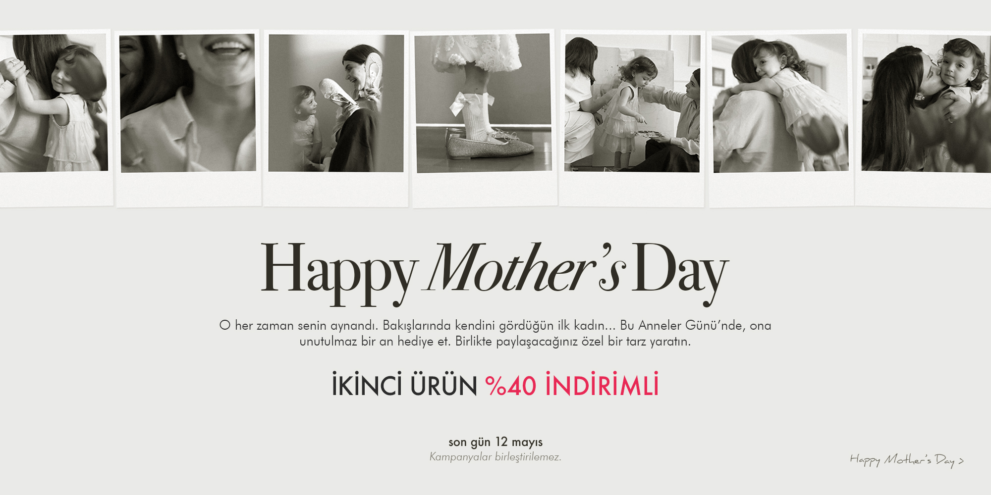 Happy Mother's Day! İkinci Ürüne %40 İndirim!